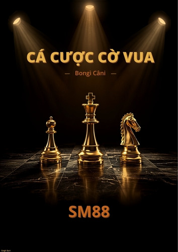 Cá Cược Cờ Vua Tại SM88 – Hướng Dẫn Đọc Kèo Và Chiến Thuật Cho Người Mới